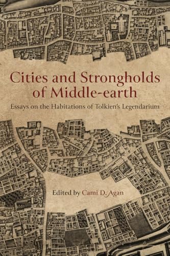 Cities and Strongholds of Middle-earth: Essays on the Habitations of Tolkien’s Legendarium von Mythopoeic Press