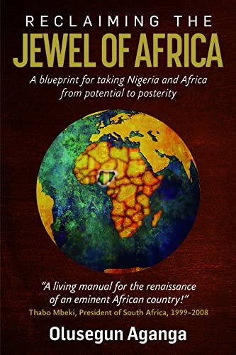 Reclaiming the African Jewel: A Blueprint for Taking Nigeria and Africa from Potential to Prosperity von Practical Inspiration Publishing