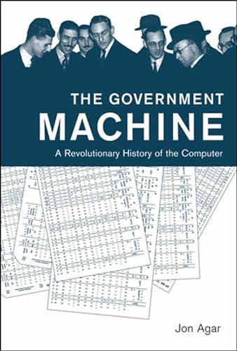 The Government Machine: A Revolutionary History of the Computer (History of Computing) von MIT Press