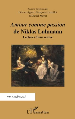 Amour comme passion" de Niklas Luhmann": Lectures d'une oeuvre