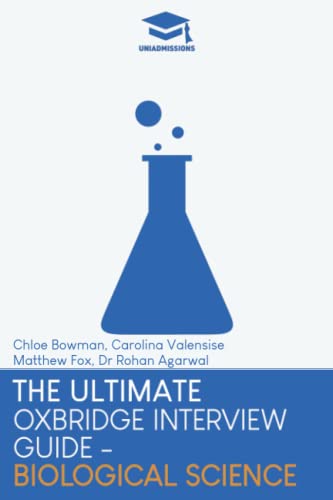The Ultimate Oxbridge Interview Guide: Biological Science: Practice through hundreds of mock interview questions used in real Oxbridge interviews, ... every question by Oxbridge admissions tutors. The Ultimate Oxbridge Interview Guide: Biological Science: Practice through hundreds of mock interview questions used in real Oxbridge interviews, ... every question by Oxbridge admissions tutors.