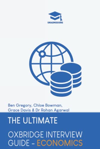 The Ultimate Oxbridge Interview Guide: Economics: Practice through hundreds of mock interview questions used in real Oxbridge interviews, with brand ... every question by Oxbridge admissions tutors. The Ultimate Oxbridge Interview Guide: Economics: Practice through hundreds of mock interview questions used in real Oxbridge interviews, with brand ... every question by Oxbridge admissions tutors.