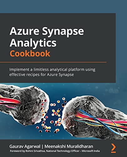 Azure Synapse Analytics Cookbook: Implement a limitless analytical platform using effective recipes for Azure Synapse von Packt Publishing