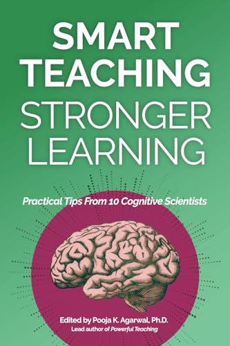 Smart Teaching Stronger Learning: Practical Tips From 10 Cognitive Scientists von Unleash Learning Press