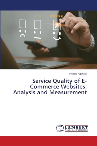 Service Quality of E-Commerce Websites: Analysis and Measurement: DE von LAP LAMBERT Academic Publishing