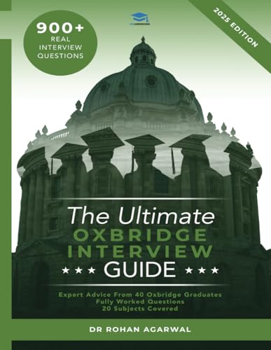 The Ultimate Oxbridge Interview Guide: Over 900 Interview Questions across dozens of subjects, with expert advice from interviewers and Worked Answers for both Oxford and Cambridge von RAR Medical Services