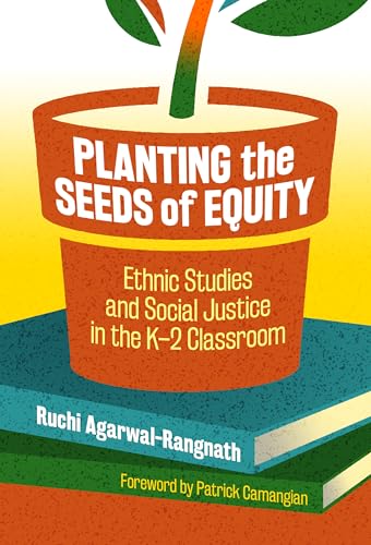 Planting the Seeds of Equity: Ethnic Studies and Social Justice in the K-2 Classroom von Teachers College Press