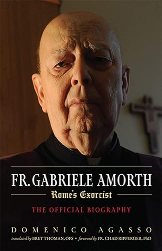 Fr. Gabriele Amorth: The Official Biography of the Pope's Exorcist