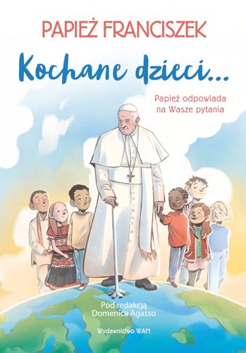 Kochane dzieci…: Papież odpowiada na Wasze pytania von WAM