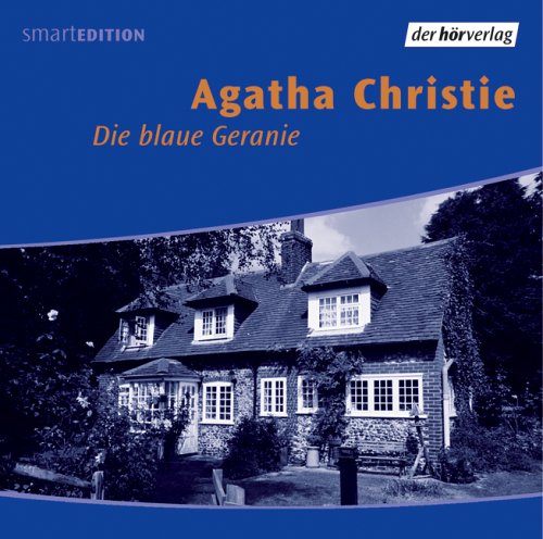 Die blaue Geranie: Vollständige Lesung Die blaue Geranie: Vollständige Lesung von DHV - Der Hörverlag