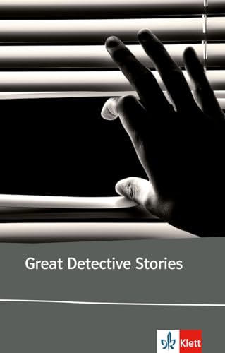 Great Detective Stories: Edgar Allan Poe, Agatha Christie, Dorothy Sayers, Dashiell Hammett, Roald Dahl. Englische Lektüre für die Oberstufe (Klett English Editions)