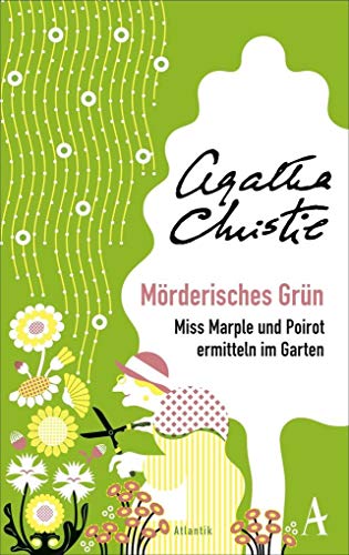 Mörderisches Grün: Miss Marple und Poirot ermitteln im Garten von Atlantik Verlag