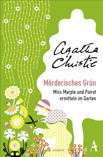 Mörderisches Grün: Miss Marple und Poirot ermitteln im Garten von Atlantik Verlag