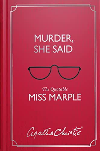 Murder, She Said: The Quotable Miss Marple Murder, She Said: The Quotable Miss Marple