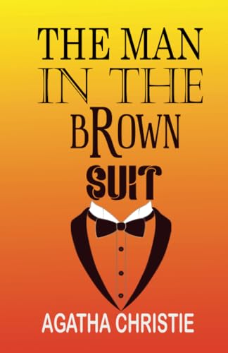 THE MAN IN THE BROWN SUIT THE MAN IN THE BROWN SUIT