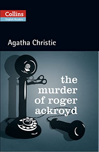 The Murder of Roger Ackroyd: Level 5, B2+ (Collins Agatha Christie ELT Readers) von Collins