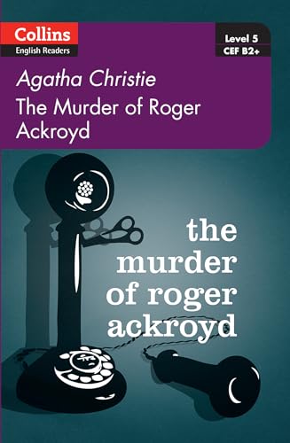 The Murder of Roger Ackroyd: Level 5, B2+ (Collins Agatha Christie ELT Readers) von Collins