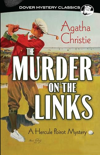 The Murder on the Links: A Hercule Poirot Mystery (Dover Mystery Classics) (Dover Mystery Classics: Hercule Poirot Mystery)