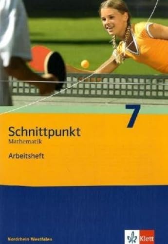 Schnittpunkt Mathematik 7. Ausgabe Nordrhein-Westfalen: Arbeitsheft mit Lösungsheft Klasse 7: Mathematik für Realschulen (Schnittpunkt Mathematik. Ausgabe für Nordrhein-Westfalen ab 2005) Schnittpunkt Mathematik 7. Ausgabe Nordrhein-Westfalen: Arbeitsheft mit Lösungsheft Klasse 7: Mathematik für Realschulen (Schnittpunkt Mathematik. Ausgabe für Nordrhein-Westfalen ab 2005)
