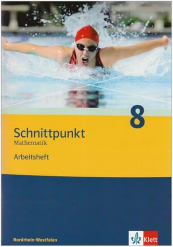 Schnittpunkt Mathematik 8. Ausgabe Nordrhein-Westfalen: Arbeitsheft mit Lösungsheft Klasse 8: Mathematik für Realschulen (Schnittpunkt Mathematik. Ausgabe für Nordrhein-Westfalen ab 2005) Schnittpunkt Mathematik 8. Ausgabe Nordrhein-Westfalen: Arbeitsheft mit Lösungsheft Klasse 8: Mathematik für Realschulen (Schnittpunkt Mathematik. Ausgabe für Nordrhein-Westfalen ab 2005)