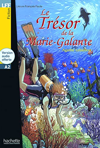HACHETTE LFF LE TRESOR DE LA MARIE GALANTE: Le Trésor de la Marie Galante - LFF A2 (Lire En Francais Facile) von Hachette Fle