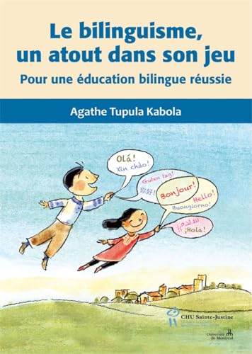 Le bilinguisme, un atout dans son jeu : Pour une éducation bilingue réussie von STE JUSTINE