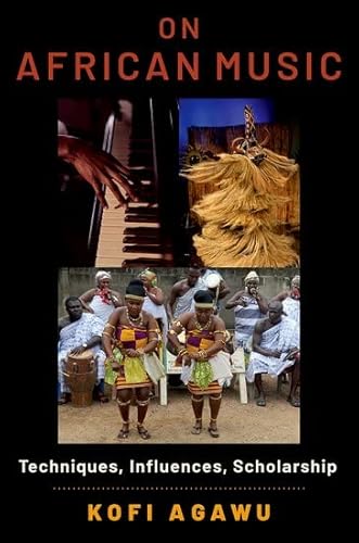 On African Music: Techniques, Influences, Scholarship von Oxford University Press Inc