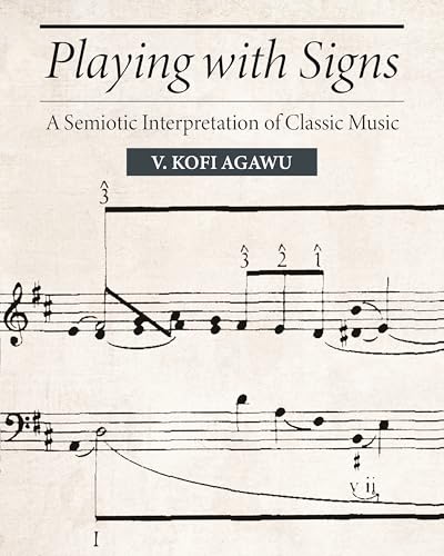 Playing with Signs: A Semiotic Interpretation of Classic Music (Princeton Legacy Library) von Princeton University Press