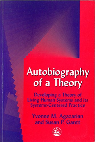 Autobiography of a Theory: Developing a Theory of Living Human Systems and its Systems-Centered Practice (International Library of Group Analysis, 11) von Jessica Kingsley Publishers