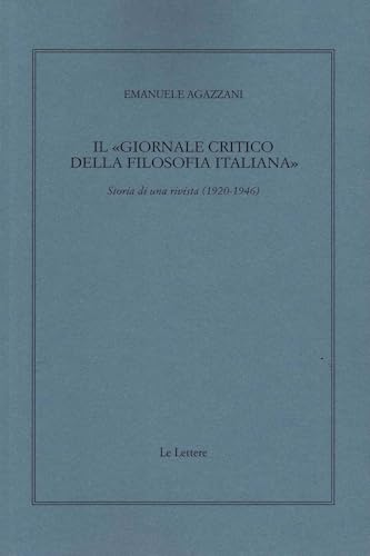 Il «Giornale critico della filosofia italiana». Storia di una rivista (1920-1946) von Le Lettere