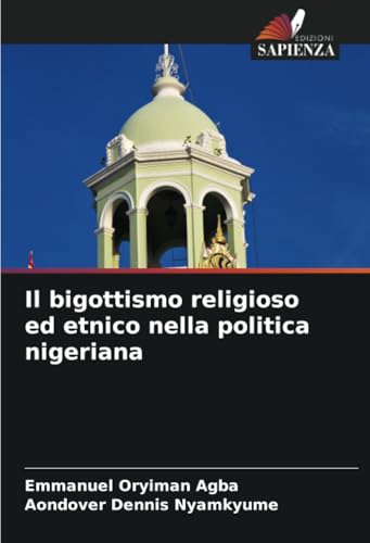 Il bigottismo religioso ed etnico nella politica nigeriana von Edizioni Sapienza