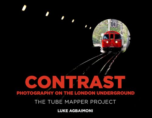 Contrast - Photography on the London Underground: The Tube Mapper Project von The History Press