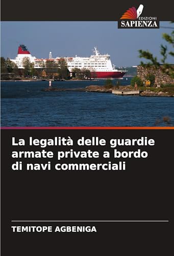 La legalità delle guardie armate private a bordo di navi commerciali von Edizioni Sapienza