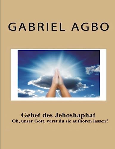 Gebet des Jehoshaphat: Oh, unser Gott, wirst du sie aufhören lassen?