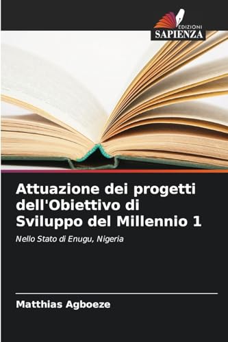 Attuazione dei progetti dell'Obiettivo di Sviluppo del Millennio 1: Nello Stato di Enugu, Nigeria von Edizioni Sapienza