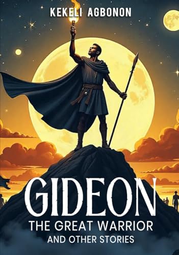 Gideon The Great Warrior: And other stories von Self-Publish