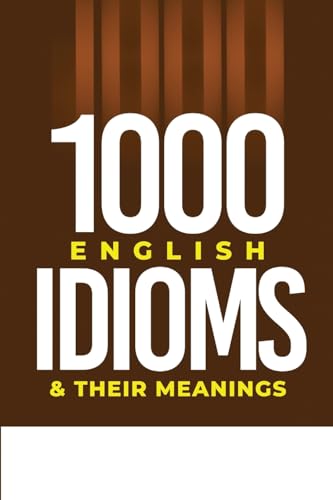 1000 English Idioms and Their Meanings von Ezekiel Agboola