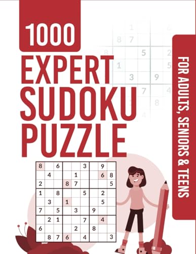 1000 Expert Sudoku Puzzle for Adults, Teens and Seniors: A Thousand Expert Puzzles to Sharpen Your Mind and Ignite Your Logic Skills! von Independently published