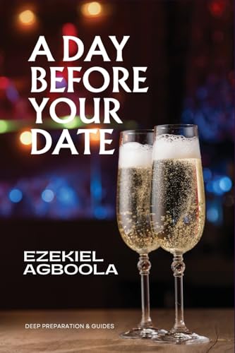 A Day Before Your Date: Deep Preparation and Guides for the Day Before Your Date von Books