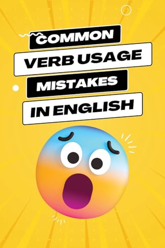 Common Verb Usage Mistakes: Navigating the Nuances of Verbs to Enhance Your Language Precision von Ezekiel Agboola