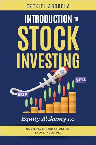 Introduction to Stock Investing: Unveiling The Art of Astute Stock Investing (Equity Alchemy, Band 1) von Ezekiel Agboola