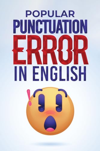 Popular Punctuation Error in English: Navigate the Art of Punctuation with Confidence and Transform Your Writing Into a Masterpiece (Equity Alchemy, Band 2) von Ezekiel Agboola