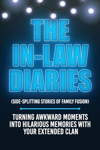The In-Law Diaries (Side-Splitting Stories of Family Fusion) von Ezekiel Agboola