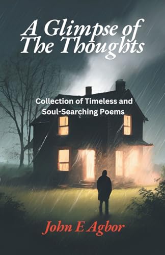 A Glimpse of the Thoughts: Collection of Timeless and Soul-Searching Poems A Glimpse of the Thoughts: Collection of Timeless and Soul-Searching Poems von Outskirts Press
