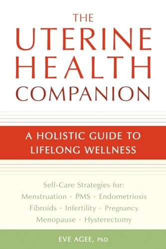The Uterine Health Companion: A Holistic Guide to Lifelong Wellness von Celestial Arts