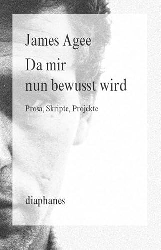 Da mir nun bewusst wird: Prosa, Skripte, Projekte (diaphanes Broschur)