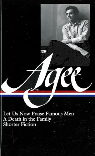 James Agee: Let Us Now Praise Famous Men / A Death in the Family / shorter fiction (LOA #159) (Library of America James Agee Edition, Band 1)