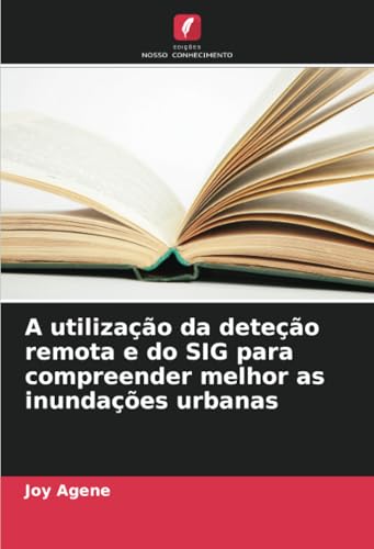 A utilização da deteção remota e do SIG para compreender melhor as inundações urbanas