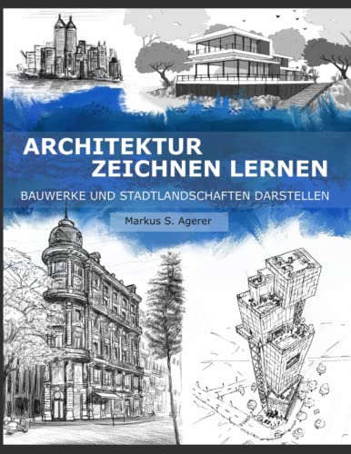 Architektur Zeichnen Lernen: Bauwerke und Stadtlandschaften darstellen von Independently published