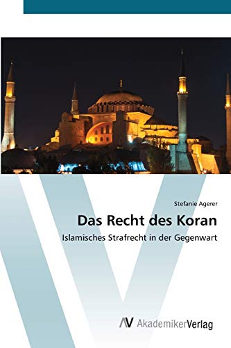 Das Recht des Koran: Islamisches Strafrecht in der Gegenwart von AV Akademikerverlag